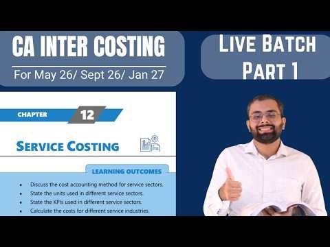 Service Costing | Part 1 | CA Inter Costing Ch. 12 | May 26/ Sep 26/ Jan 27