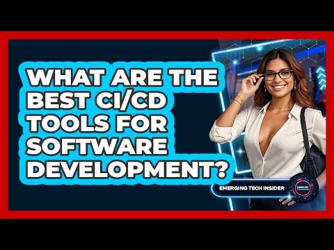 What Are The Best CI/CD Tools For Software Development? - Emerging Tech Insider