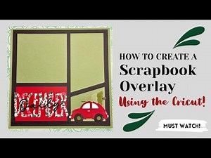 Making a Scrapbook Overlay With The Cricut
