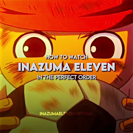 Inazuma Eleven: Ultimate Guide for Watching Order