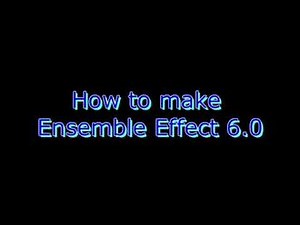 How to make Ensemble Effect 6.0