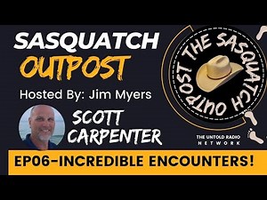 Scott Carpenter | The Sasquatch Outpost #06
