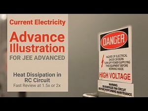 24. Advance Illustration | Current Electricity | Heat Dissipation in RC Circuit | by Ashish Arora