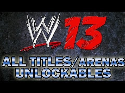 WWE 13 - ALL TITLES / CHAMPIONSHIPS & ARENAS UNLOCKED (UNLOCKABLES)