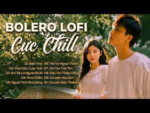 🎶10 Ca Khúc Bolero Lofi Gây Nghiện Một Thời | Nhạc Bolero Chill Lofi Hot Nhất