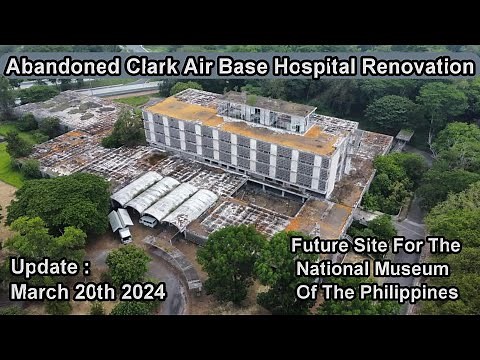 HISTORICAL ABANDONED CLARK AIR BASE HOSPITAL REHABILITATION PROJECT - UPDATE MARCH 20TH 2024