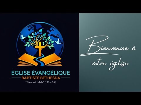 Eglise Évangélique Baptiste Bethesda - Service d'adoration du 22 mars 2026