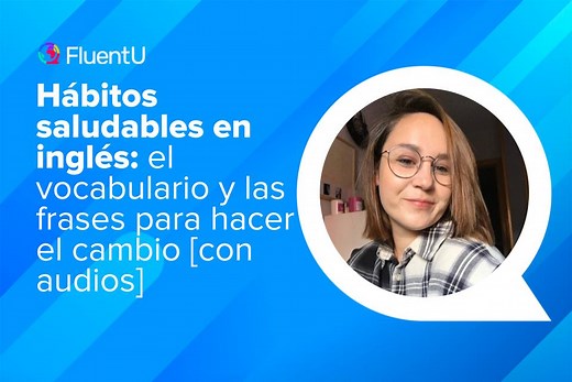 Hábitos saludables en inglés: el vocabulario y las frases para hacer el cambio [con audios] | FluentU Blog de inglés