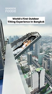 2.4M views · 9.3K reactions | Experience the world’s first outdoor tilting adventure from the 75th floor at King Power Mahanakhon ️ | Bangkok Foodie | Facebook