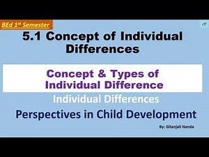 5.1 Concept of Individual Differences///types of individual differences