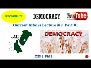 Democracy | Democracy in Pakistan | Current Affairs Lecture # 7 | Part # 1 CSS|PMS