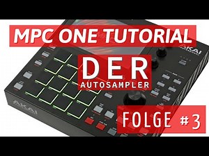 MPC ONE TUTORIAL #3 ★ DER AUTOSAMPLER [Fellpower/Musik/Deutsch/4K/60FPS]