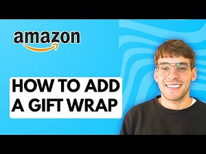 How to Add a Gift Wrap to Amazon [2026 Full Guide]