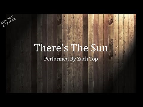 There's The Sun - Zach Top Karaoke
