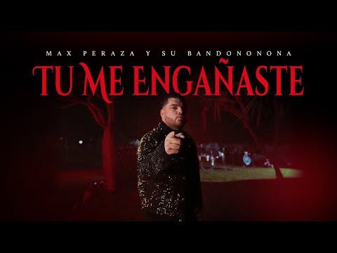 Max Peraza - Tu Me Engañaste (Video Oficial)