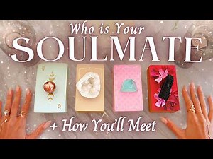 Who is Your SOULMATE + How You'll Meet • PICK A CARD •
