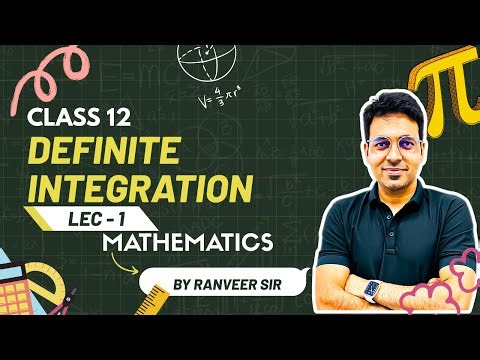 Definite Integration – Class 12 Maths Lec - 1 | Ranveer Sir | CBSE & JEE Prep #topperscosacademy