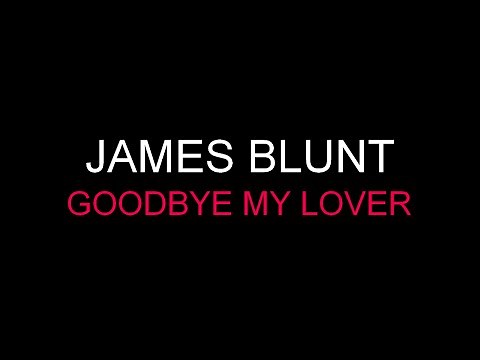 James Blunt - Goodbye My Lover [Lyrics] HQ