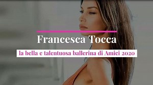 Francesca Tocca, la bella e talentuosa ballerina di Amici 2020