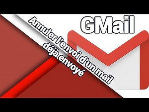 Comment annuler l'envoi d'un mail après envoi sous GMail