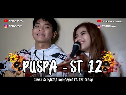 PUSPA - ST12 (LIRIK) COVER BY NABILA MAHARANI FT. TRI SUAKA