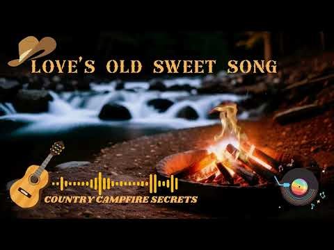 Love’s Old Sweet Song - Country Campfire Secrets