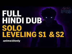 Solo Leveling Season 1 & 2 Full Hindi Dubbed