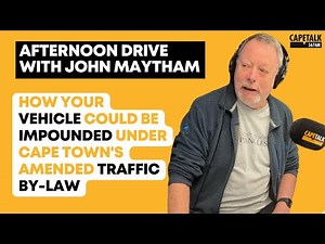 Errant drivers beware! City of Cape Town impounding vehicles | Afternoon Drive with John Maytham