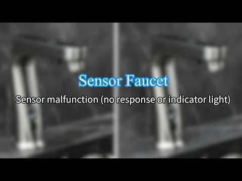 Sensor Faucet Malfunction: Sensor Malfunction (no response or indicator light)