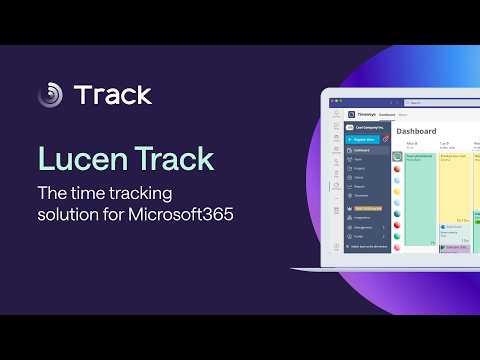 Meet Lucen Track: Simple Intelligent Time Tracking for the Microsoft Suite