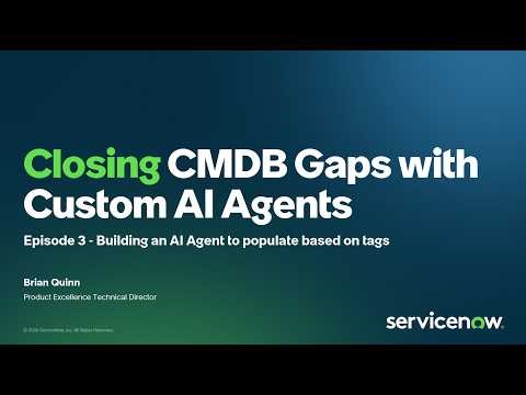 Closing CMDB Data Gaps with Custom AI Agents Episode 3