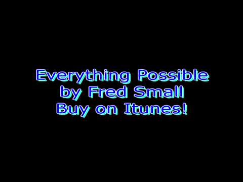 Everything Possible by Fred Small - Song