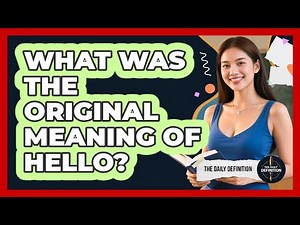 What Was The Original Meaning Of Hello?