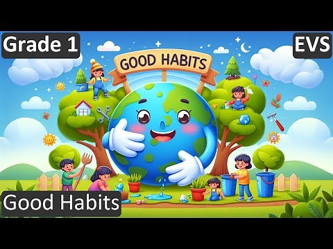 Grade 1 | EVS | Good Habits | Free Tutorial | CBSE | ICSE | State Board