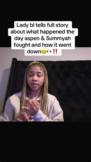 Lady bl tells full story about the day aspen and Summyah fought🫢👀‼️ #aspenandsummyah #ladybl #aspenkartier #summyah #fypシ゚viral