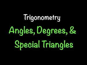 Trigonometry: Angles, Degrees, and Special Triangles (Section 1.1) | Math with Professor V