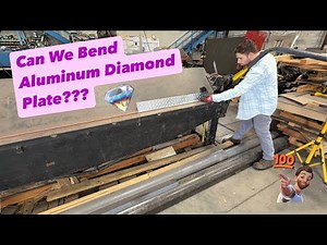 Bending Aluminum Diamond Plate - Welding Fabrication Project