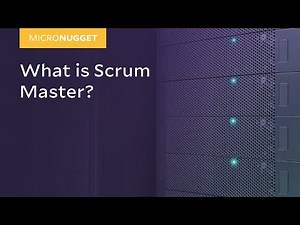 MicroNuggets: Scrum Master Explained