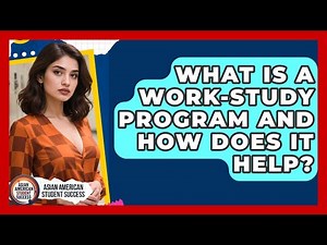 What Is A Work-Study Program And How Does It Help? - Asian American Student Success