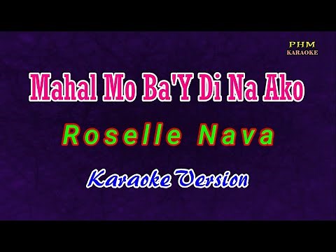 ♫ Mahal Mo Ba'Y Di Na Ako - Roselle Nava ♫ KARAOKE VERSION ♫