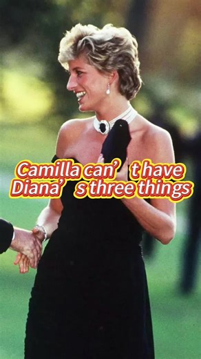 Camilla can’t have Diana’s three things #fyp #fypシ #celebrity #royal #queencamilla #princessdiana