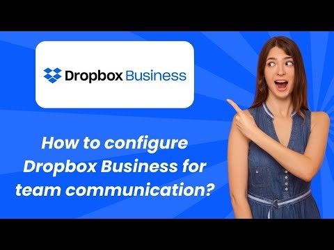 How to configure Dropbox Business for team communication ? - Step by Step