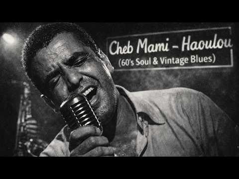 Cheb Mami - Haoulou | Vintage 60s Soul & Blues