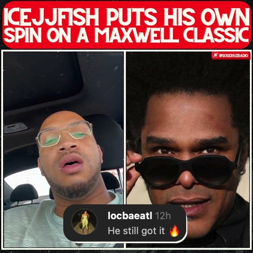HE STILL GOT IT! ICEJJFISH GIVES HIS RENDITION OF A MAXWELL CLASSIC! 🎤