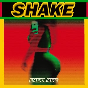 Shake - Emeka Mike: Song Lyrics, Music Videos & Concerts