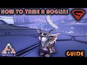 ARK GENESIS 2 HOW TO TAME A NOGLIN [THE BEST WAY TO TAME A NOGLIN]
