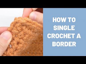 How to work a single crochet border around a flat piece