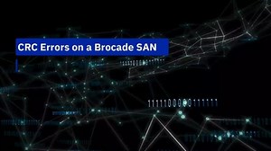 CRC Errors on Brocade SAN Part 1