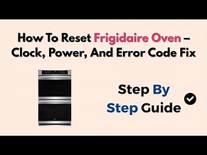 How To Reset Frigidaire Oven – Clock, Power, And Error Code Fix