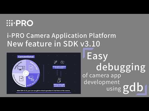 i-PRO Camera App SDK v3.10: Easy debugging using gdb